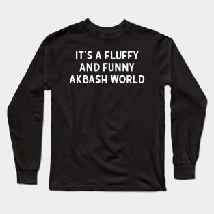 It's a Fluffy and Funny Akbash World Long Sleeve T-Shirt